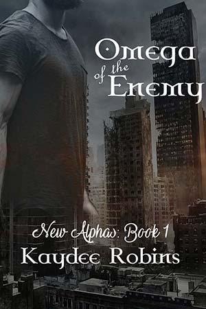 Omega of the Enemy | New Alphas | Book 1 | Kaydee Robins