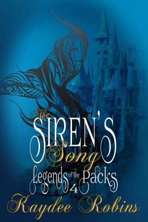 The Siren's Song | Legends of the Packs | Book 4 | Kaydee Robins