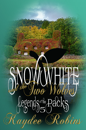 Snow White and the Two Wolves | Legends of the Packs | Book 5 | Kaydee Robins