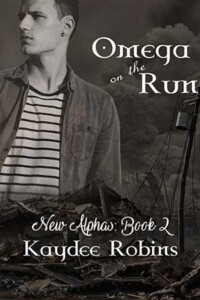 He finally escaped, now what? A handsome lumberjack, maybe? But can he trust him? Omega on the Run | New Alphas | Book 2 | Kaydee Robins