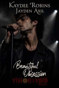 A fan. A rock star. A case that could destroy them both. Beautiful Obsession | Vision of the Void | Book 1 | Kaydee Robins